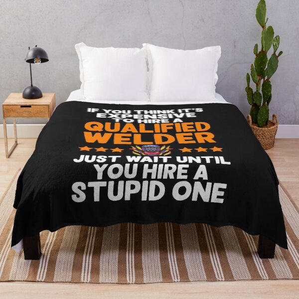 Item preview, IF YOU THINK IT'S EXPENSIVE TO HIRE A QUALIFIED WELDER.png, Welding designed and sold by Tee Hub.