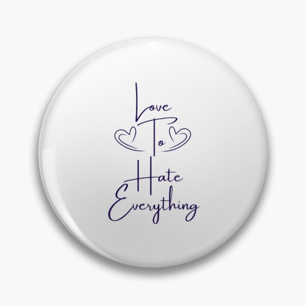 Item preview, Love To Hate Everything  designed and sold by DreamBigShirts.