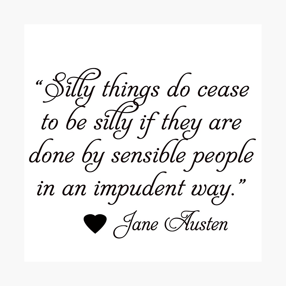 Poster Citation De Jane Austen Les Choses Stupides Cessent D Etre Betes Si Par Deborahsmith Redbubble