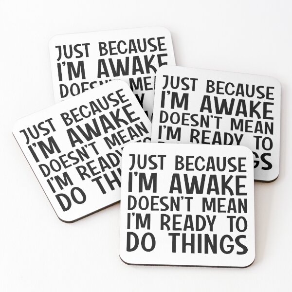 Item preview, Just Because I'm Awake Doesn't Mean I'm Ready To Do Things designed and sold by kamrankhan.