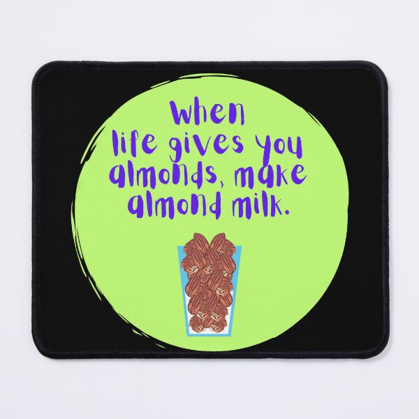 Item preview, When Life Gives You Almonds, Make Almond Milk with Green Circle. Ideal for Dark Backgrounds. designed and sold by Paul Corps.