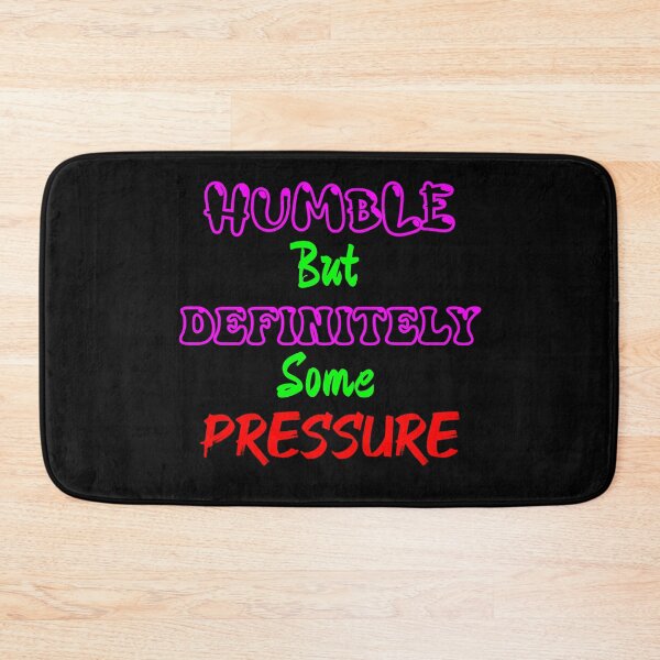 Item preview, Humble But Definitely Some Pressure designed and sold by AI Creations ⭐⭐⭐⭐⭐.