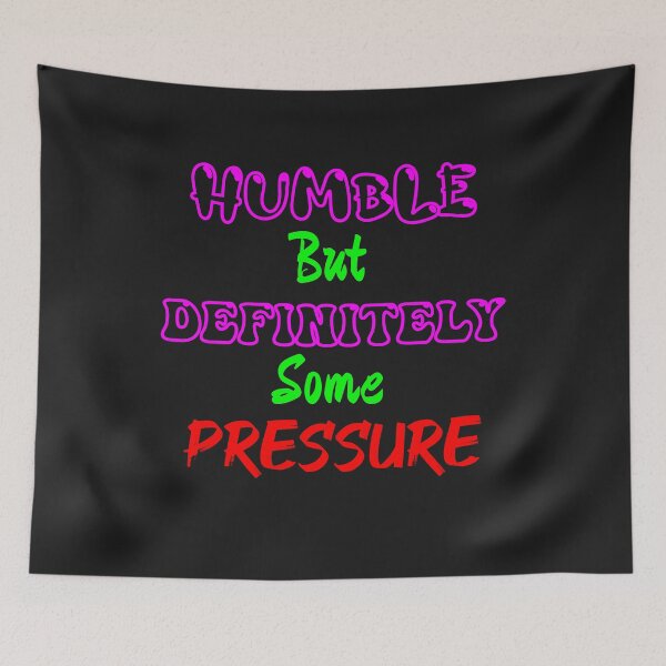 Item preview, Humble But Definitely Some Pressure designed and sold by AI Creations ⭐⭐⭐⭐⭐.