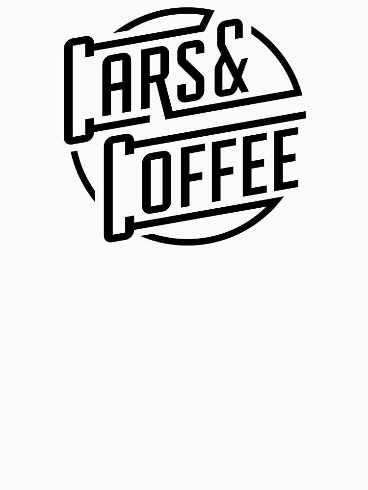 "Cars And Coffee " Unisex TShirt by WalkerrMartinn Redbubble