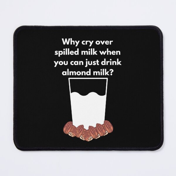 Item preview, Why Cry Over Spilled Milk When You Can Drink Almond Milk. Glass of Almond Milk with Almonds. Ideal for Dark Backgrounds. designed and sold by Paul Corps.