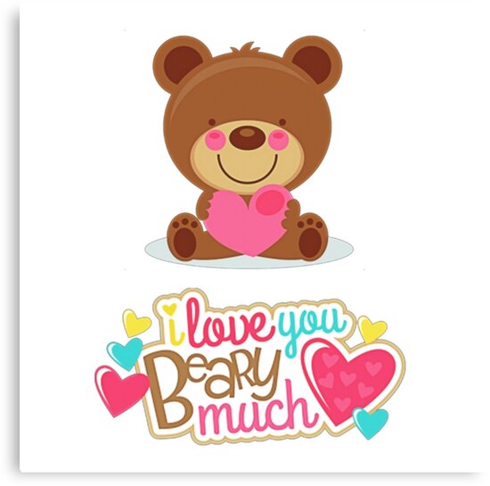 I Love You Beary Much Canvas Print by TeamBride Redbubble