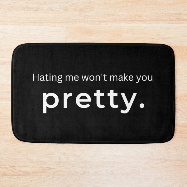 Item preview, Hating Me Won't Make You Pretty. designed and sold by ArtifyAvangard.