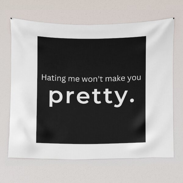 Item preview, Hating Me Won't Make You Pretty. designed and sold by ArtifyAvangard.