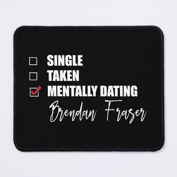 Item preview, Mentally Dating Brendan Fraser designed and sold by Bend-The-Trendd.