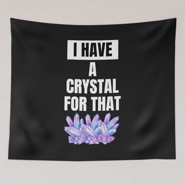Item preview, I Have A Crystal For That designed and sold by CREATIVELEANS ⭐️⭐️⭐️⭐️⭐️.