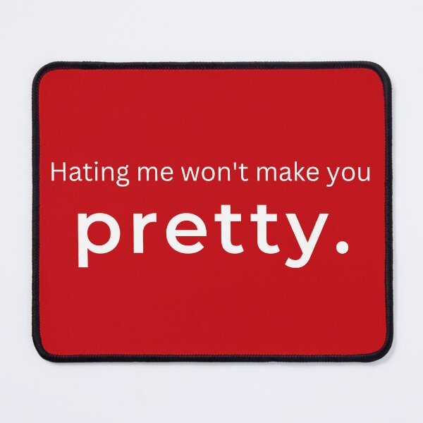 Item preview, Hating Me Won't Make You Pretty. (red) designed and sold by ArtifyAvangard.