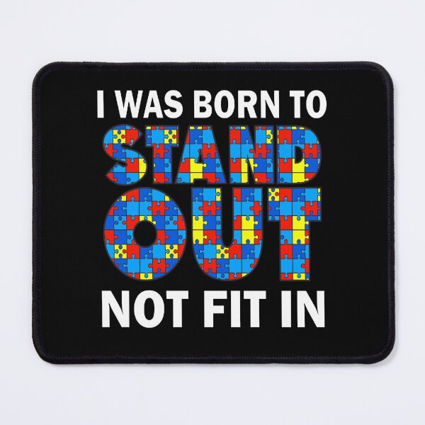 Item preview, I was born to stand out not fit in | Autism designed and sold by Deco-Design.