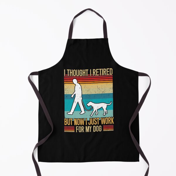 Item preview, I Thought I Retired But Now I Just Work For My Dog designed and sold by SOUFIANE1991.