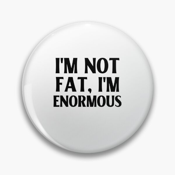 Item preview, I am Not Fat designed and sold by IdeasForFreedom.