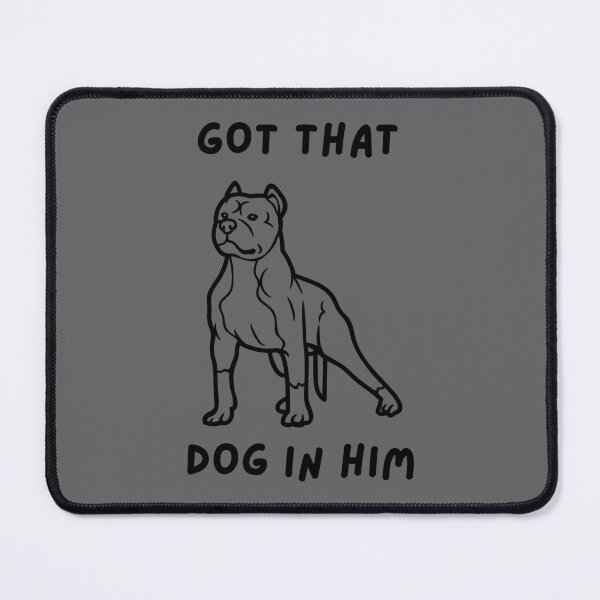 Item preview, GOT THAT DOG IN HIM designed and sold by LifeLongTees ..