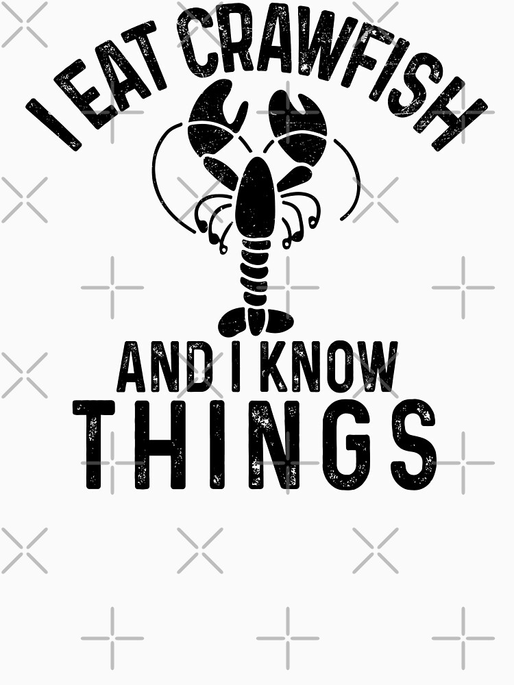 Discover I Eat Crawfish And I Know Things | Essential T-Shirt 