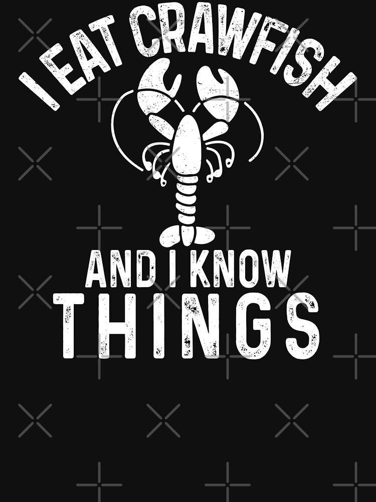 Discover I Eat Crawfish And I Know Things | Essential T-Shirt 