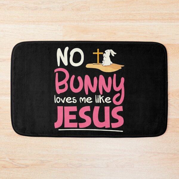 Item preview, No bunny loves me like Jesus designed and sold by SushiAnn.