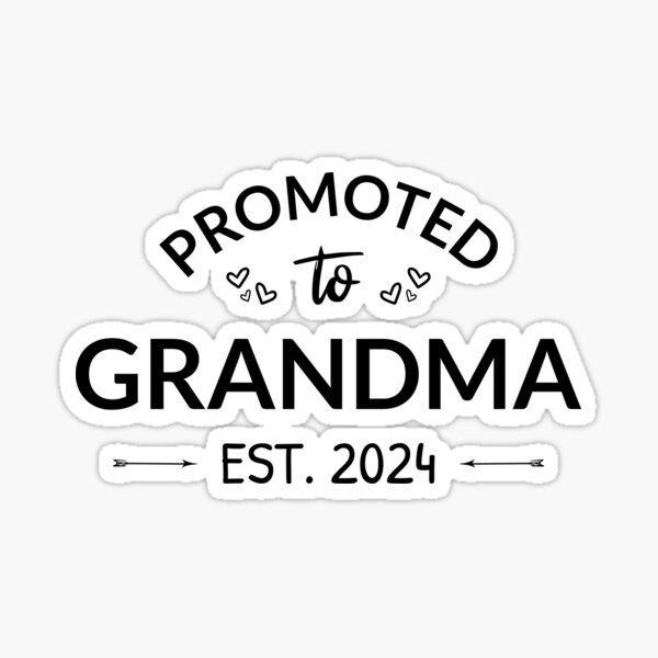 Promoted To Grandma Est 2024 II Sticker For Sale By Lemon Pepper   St,small,507x507 Pad,600x600,f8f8f8 