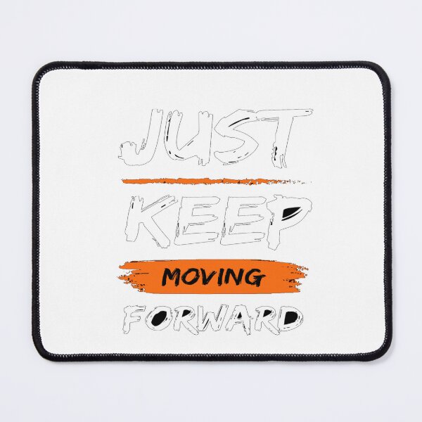 Item preview, Just Keep Moving Forward designed and sold by ZenitsuDesign.