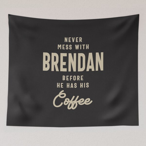 Item preview, Never Mess With Brendan Before Coffee designed and sold by cidolopez.