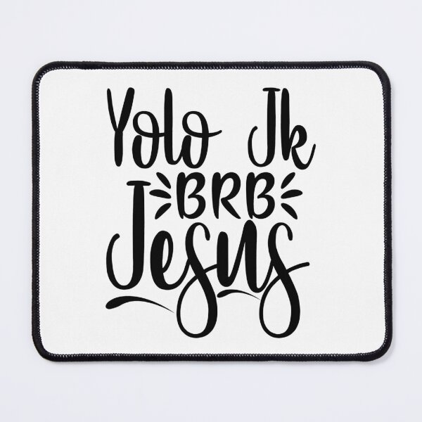 Item preview, Yolo Jk BRB Jesus designed and sold by SushiAnn.