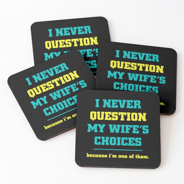 Item preview, I Never Question My Wife's Choices designed and sold by RockBeeDesigns.
