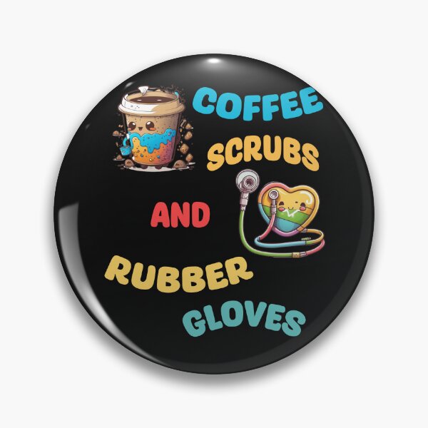 Item preview, Coffee Scrubs And Rubber Gloves Medical Nurse Quote designed and sold by AI Creations ⭐⭐⭐⭐⭐.