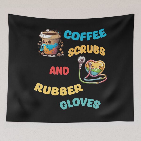 Item preview, Coffee Scrubs And Rubber Gloves Medical Nurse Quote designed and sold by AI Creations ⭐⭐⭐⭐⭐.