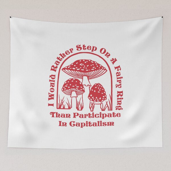 Item preview, I would rather step on a fairy ring than participate in capitalism designed and sold by remerasnerdas.