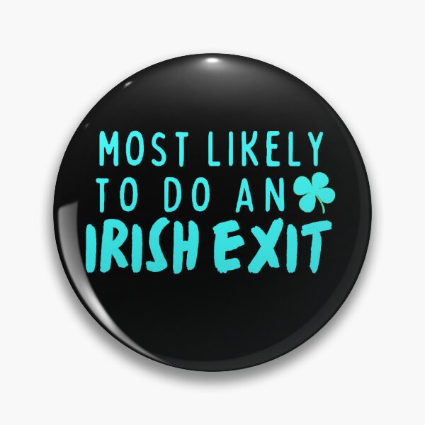Item preview, Most likely to do an Irish Exit designed and sold by Lilly Swift.