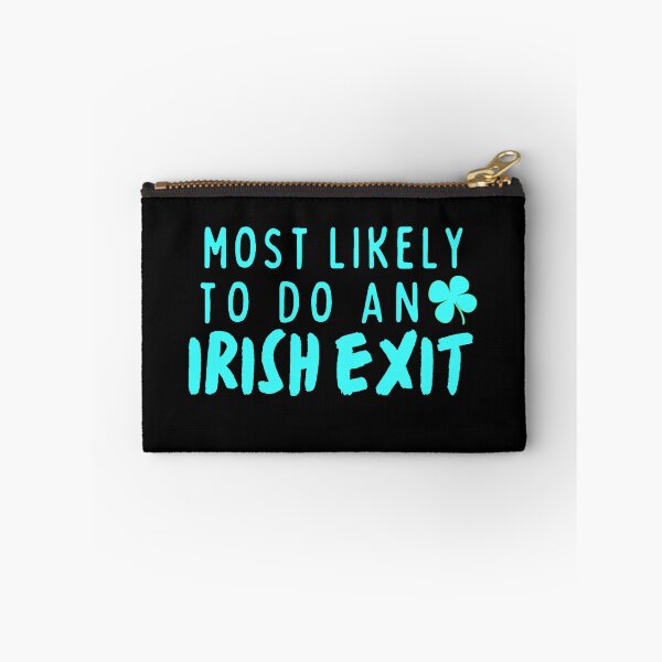 Item preview, Most likely to do an Irish Exit designed and sold by Lilly Swift.