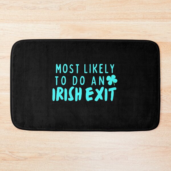 Item preview, Most likely to do an Irish Exit designed and sold by Lilly Swift.