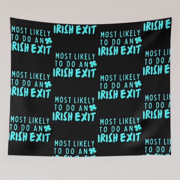 Item preview, Most likely to do an Irish Exit designed and sold by Lilly Swift.