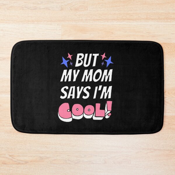 Item preview, but my mom says im cool designed and sold by 4youwithlove2.