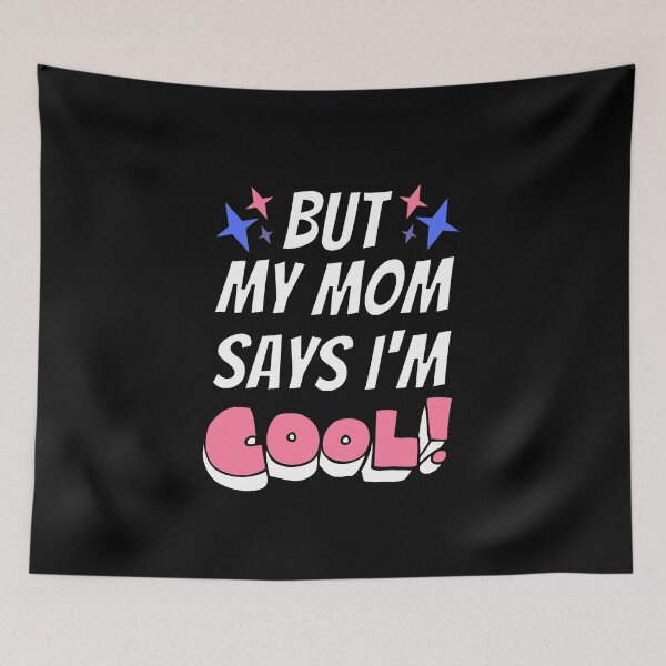 Item preview, but my mom says im cool designed and sold by 4youwithlove2.