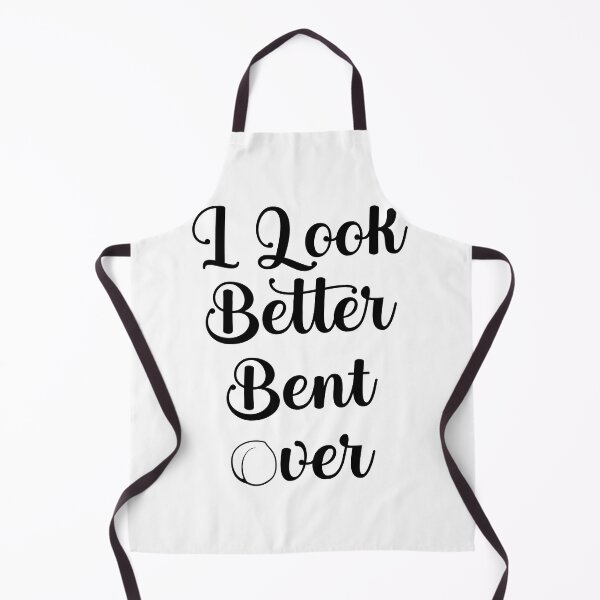 Item preview, I Look Better Bent Over designed and sold by MagicalArtNew ⭐⭐⭐⭐⭐.