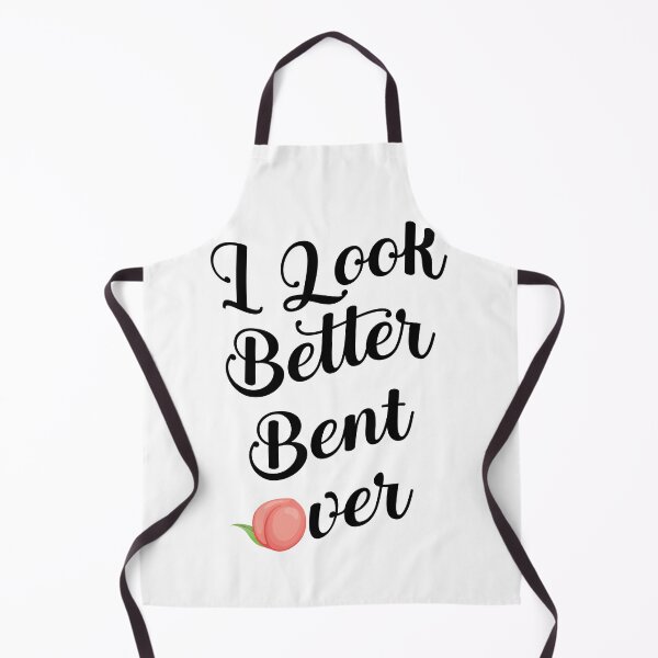 Item preview, I Look Better Bent Over designed and sold by MagicalArtNew ⭐⭐⭐⭐⭐.