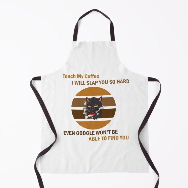 Item preview, touch my coffee i will slap you so hard even google won't be able to find you designed and sold by lovecatcoffee.