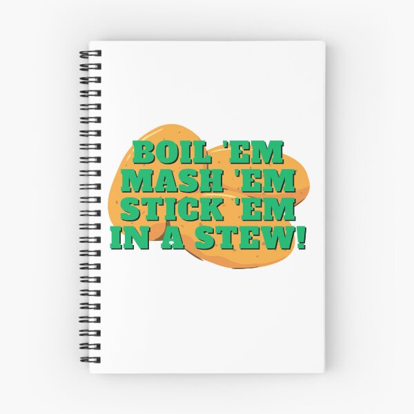 Item preview, Boil 'em, mash 'em, stick 'em in a stew! designed and sold by EventideDesigns.