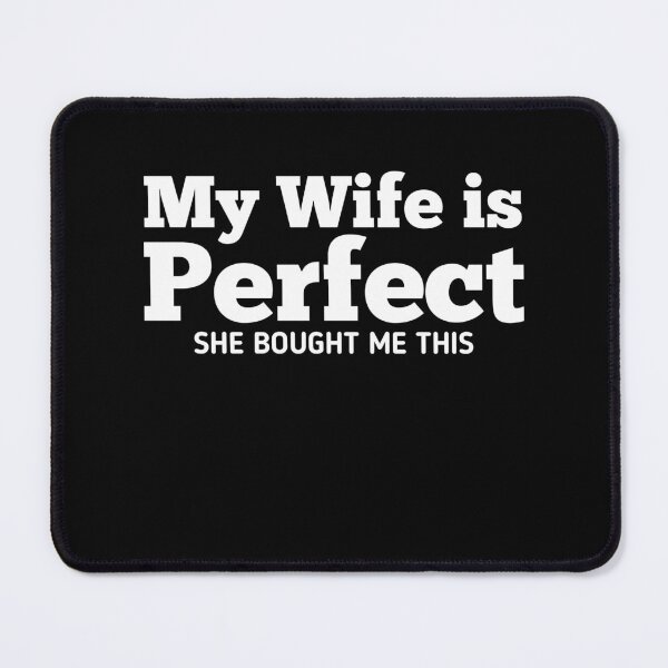 Item preview, My Wife is Perfect She Bought Me This  designed and sold by Mariano ⭐⭐⭐⭐⭐.