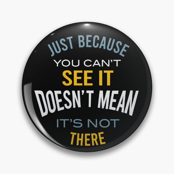 Item preview, Microbiology Saying Just Because You Can't See It designed and sold by whyitsme.