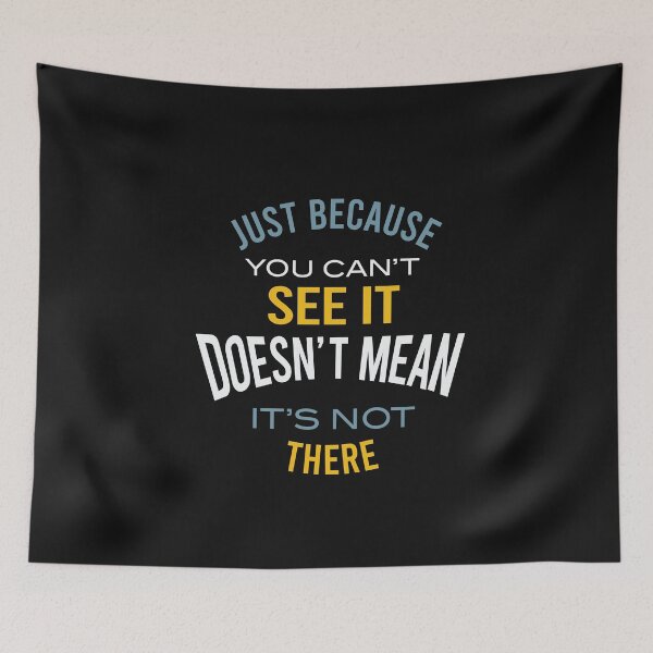 Item preview, Microbiology Saying Just Because You Can't See It designed and sold by whyitsme.