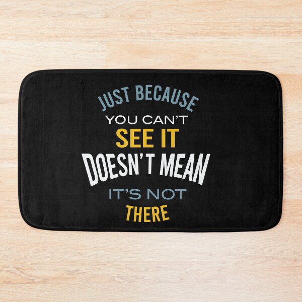 Item preview, Microbiology Saying Just Because You Can't See It designed and sold by whyitsme.