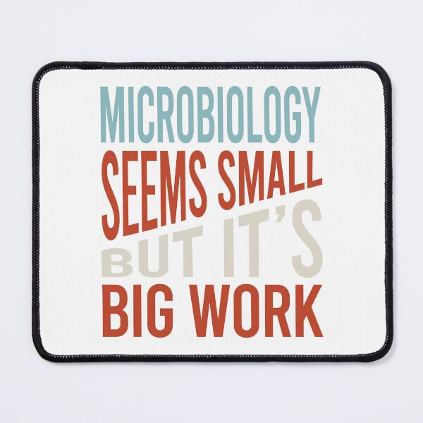 Item preview, Microbiology Seems Small But It's Big Work designed and sold by whyitsme.