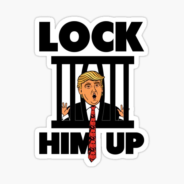 "Lock Him Up" Sticker for Sale by RogueDroid Redbubble