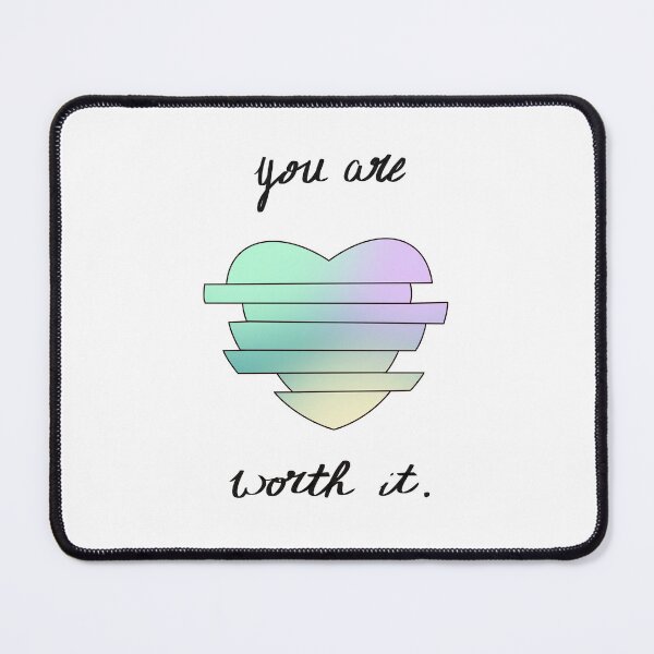 Item preview, You are worth it heart designed and sold by mehaffyp.