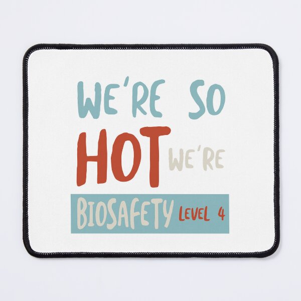 Item preview, Funny Microbiology We're So Hot We're Biosafety Level 4 designed and sold by whyitsme.