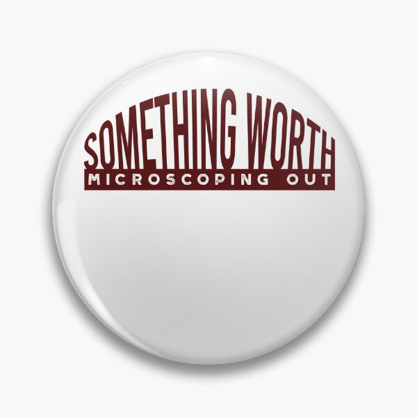 Item preview, Microbiology Pun Something Worth Microscoping Out designed and sold by whyitsme.