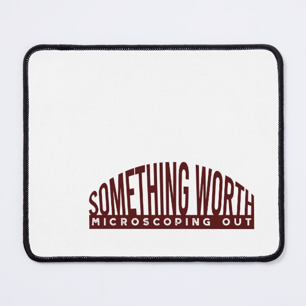 Item preview, Microbiology Pun Something Worth Microscoping Out designed and sold by whyitsme.